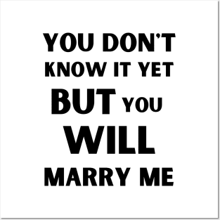 you don't know it yet but you will marry me Posters and Art